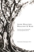Cover of the book "Aged Healthy, Wealthy & Wise"